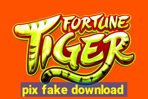 pix fake download